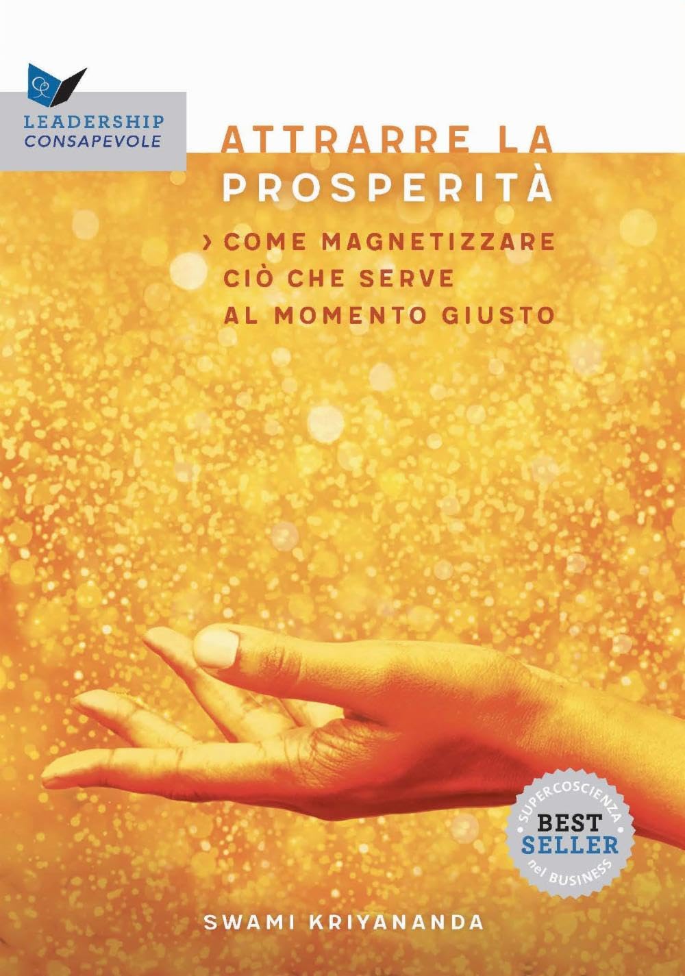 Attrarre la prosperità. Come magnetizzare ciò che serve al momento giusto Philosophy