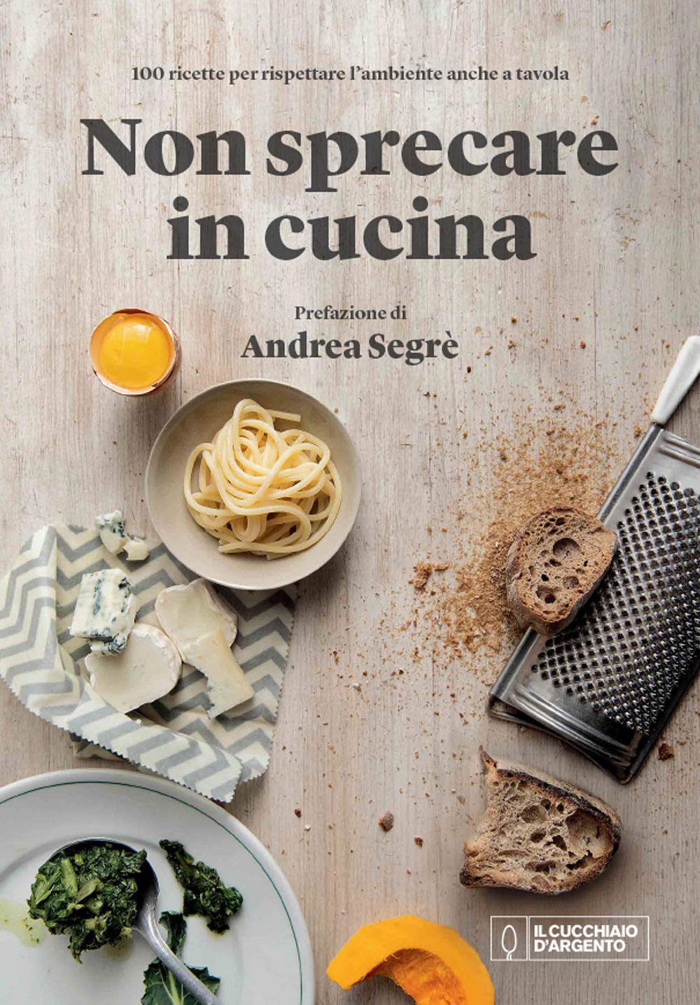 Il cucchiaio d'argento. Non sprecare in cucina book