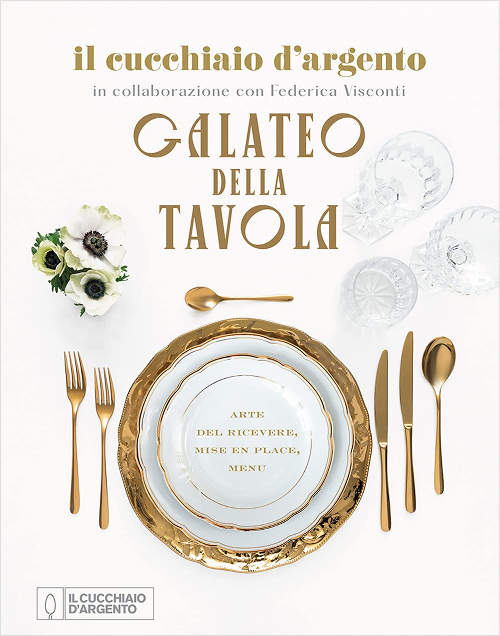 Il Cucchiaio d'Argento. Galateo della tavola. Arte del ricevere, mise en place, menu Leisure, Home & Garden