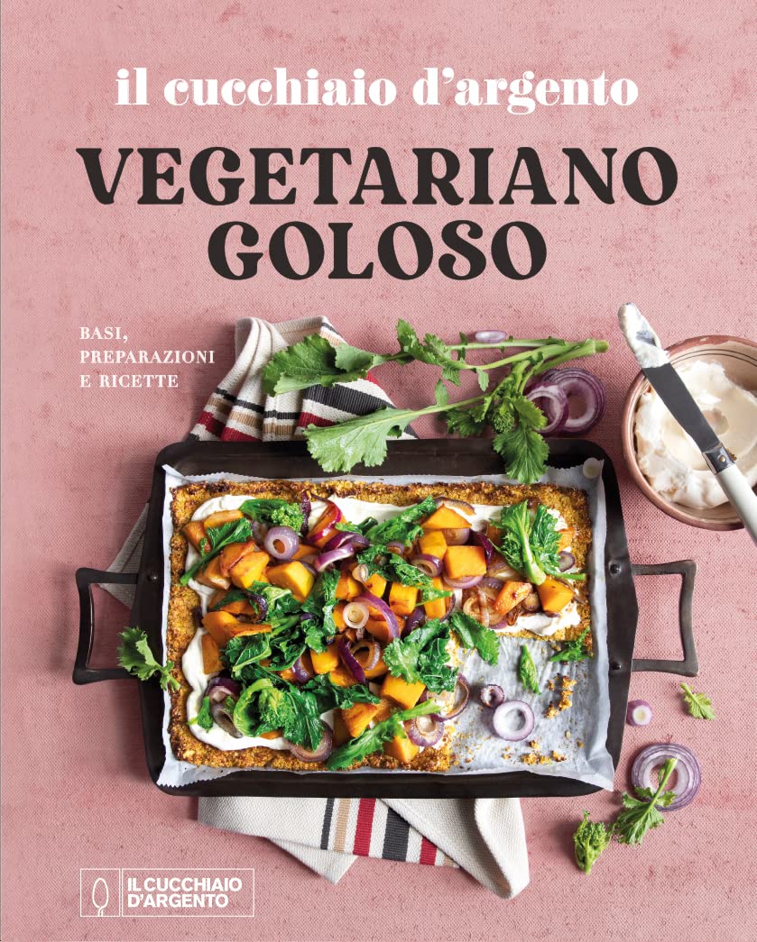 Il Cucchiaio d'Argento. Vegetariano goloso. Basi, preparazioni, ricette. Ediz. a colori book