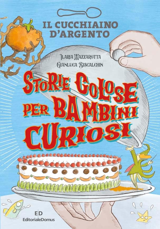 Il Cucchiaino d'Argento. Storie golose per bambini curiosi Leisure, Home & Garden