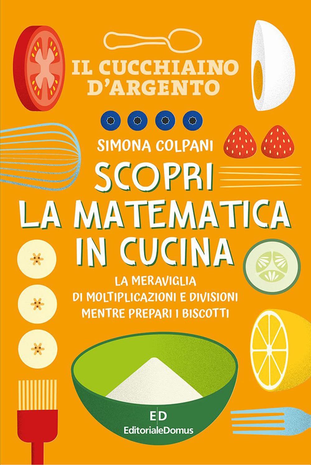 Scopri la matematica in cucina. Ediz. a colori book