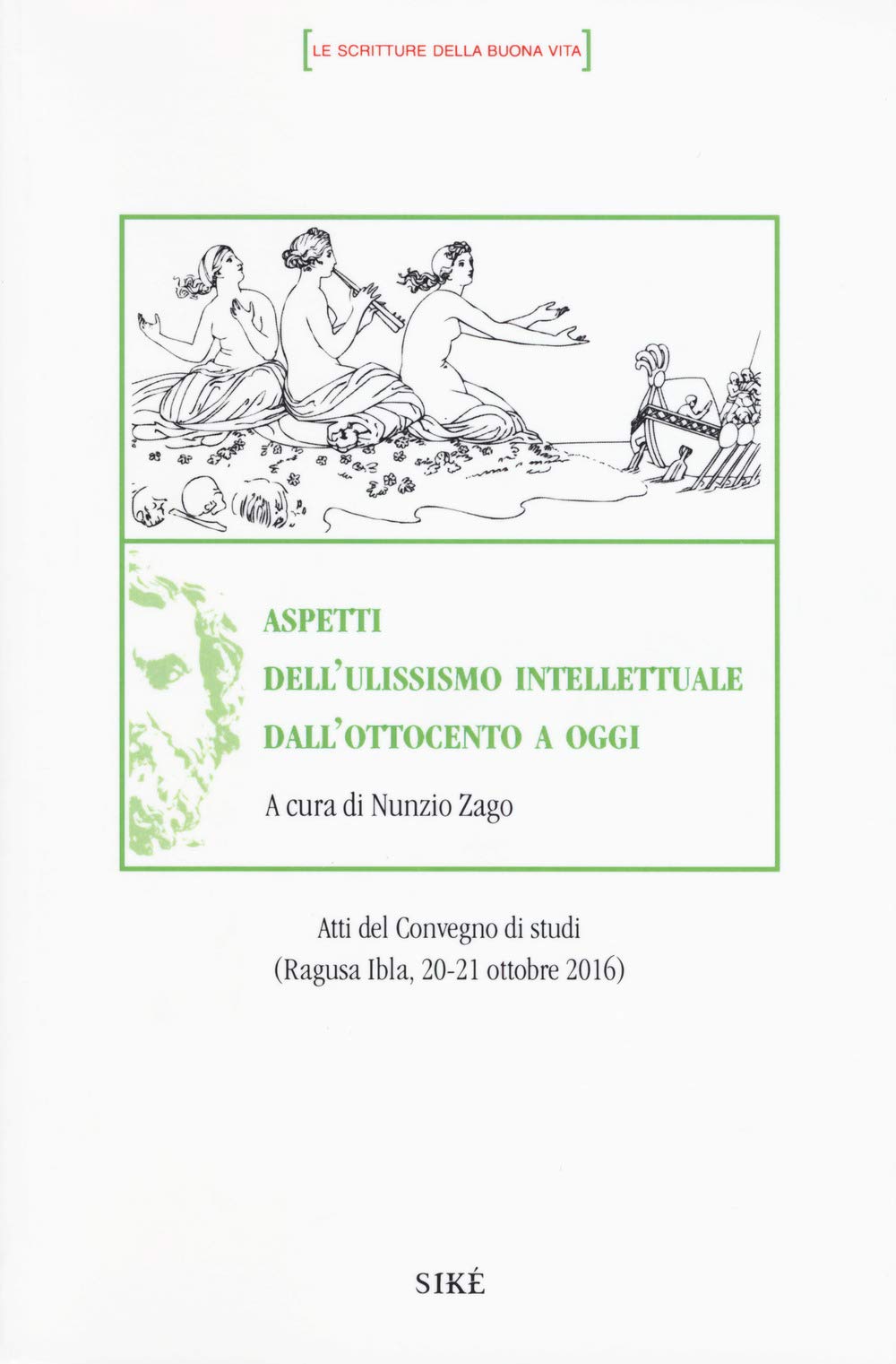Aspetti dell'ulissismo intellettuale dall'Ottocento ad oggi. Atti del Convegno di studi (Ragusa Ibla 20-21 ottobre 2016) book