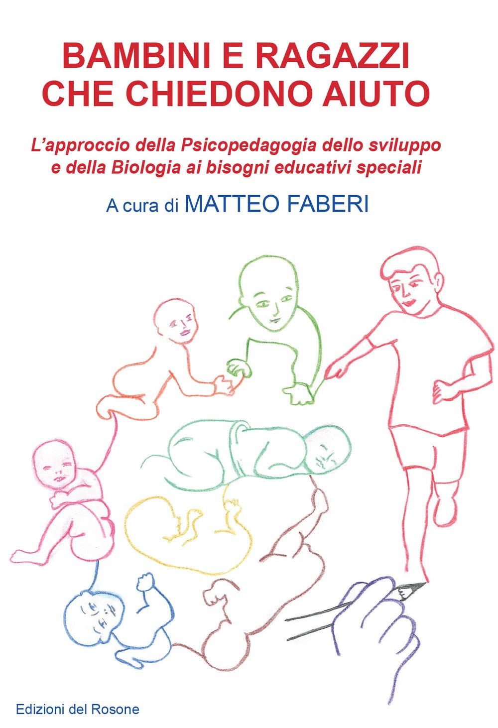 Bambini e ragazzi che chiedono aiuto. L'approccio della psicopedagogia dello sviluppo e della biologia ai bisogni educativi speciali book