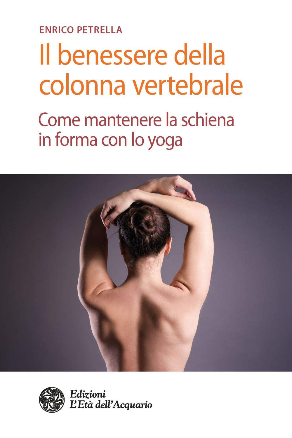 Il benessere della colonna vertebrale. Come mantenere la schiena in forma con lo yoga book