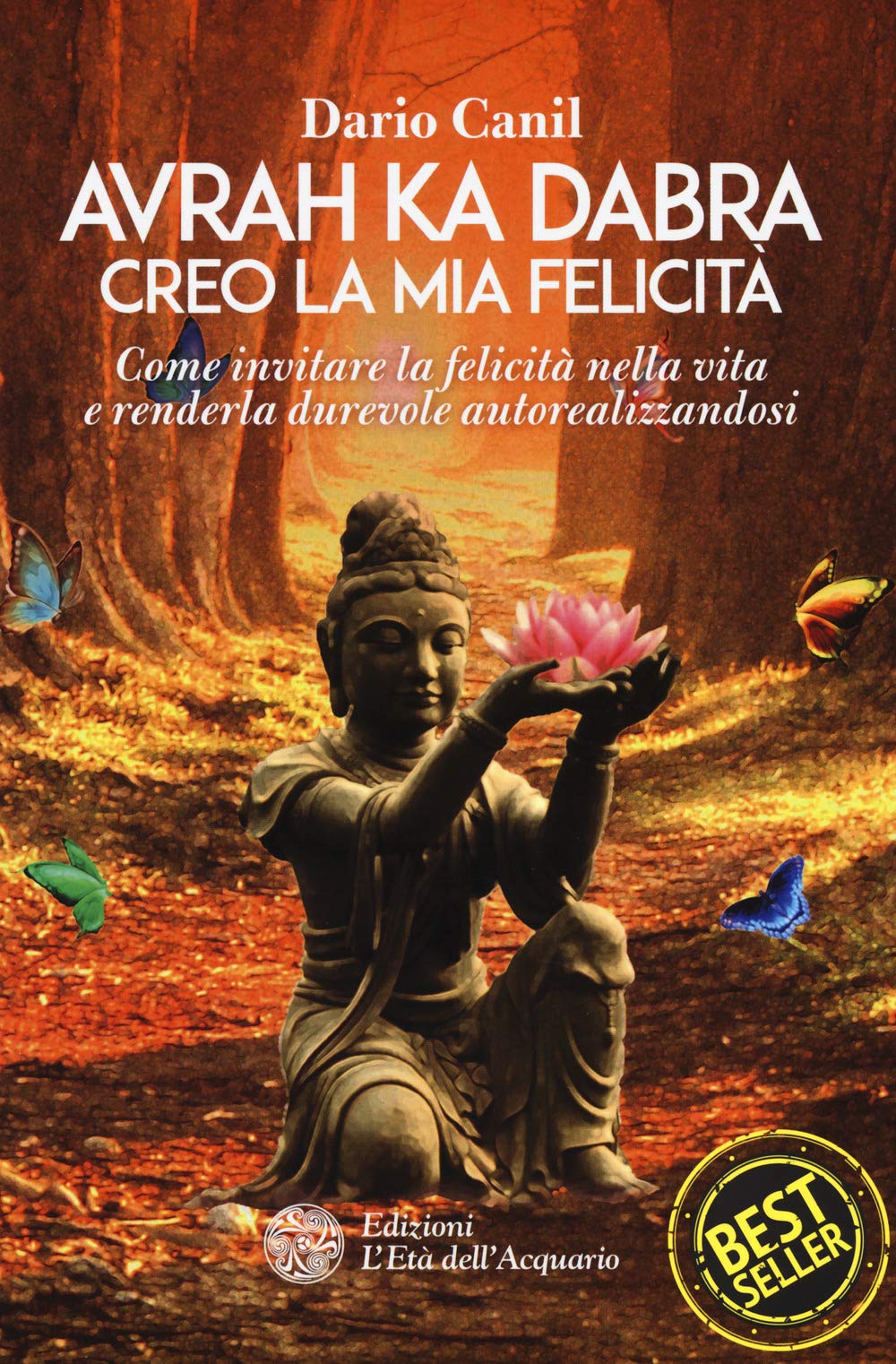 Avrah ka dabra. Creo la mia felicità. Come invitare la felicità nella vita e renderla durevole autorealizzandosi book