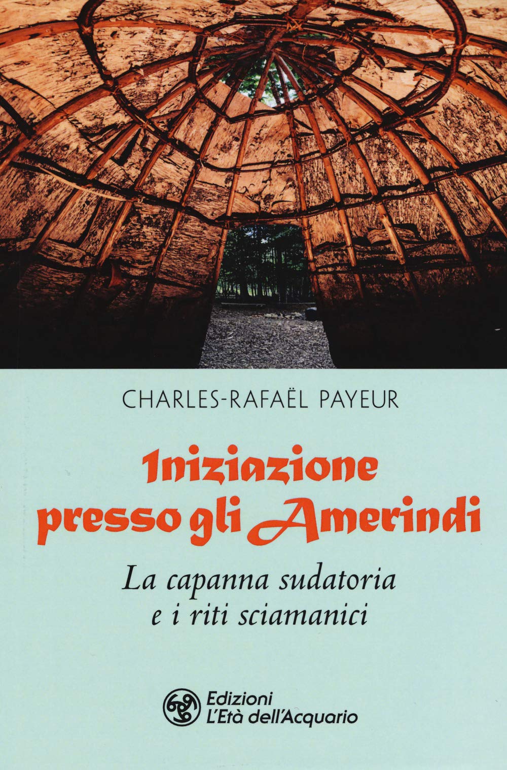 Iniziazione presso gli amerindi. La capanna sudatoria e i riti sciamanici book