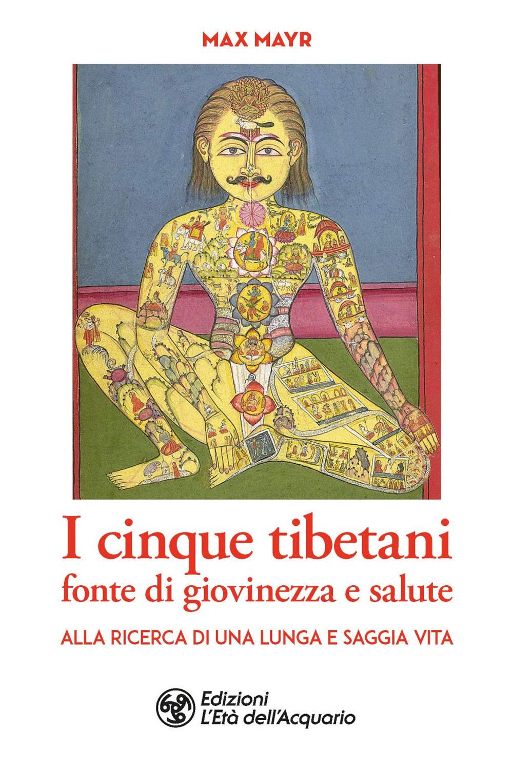 I cinque tibetani fonte di giovinezza e salute. Alla ricerca di una lunga e saggia vita book
