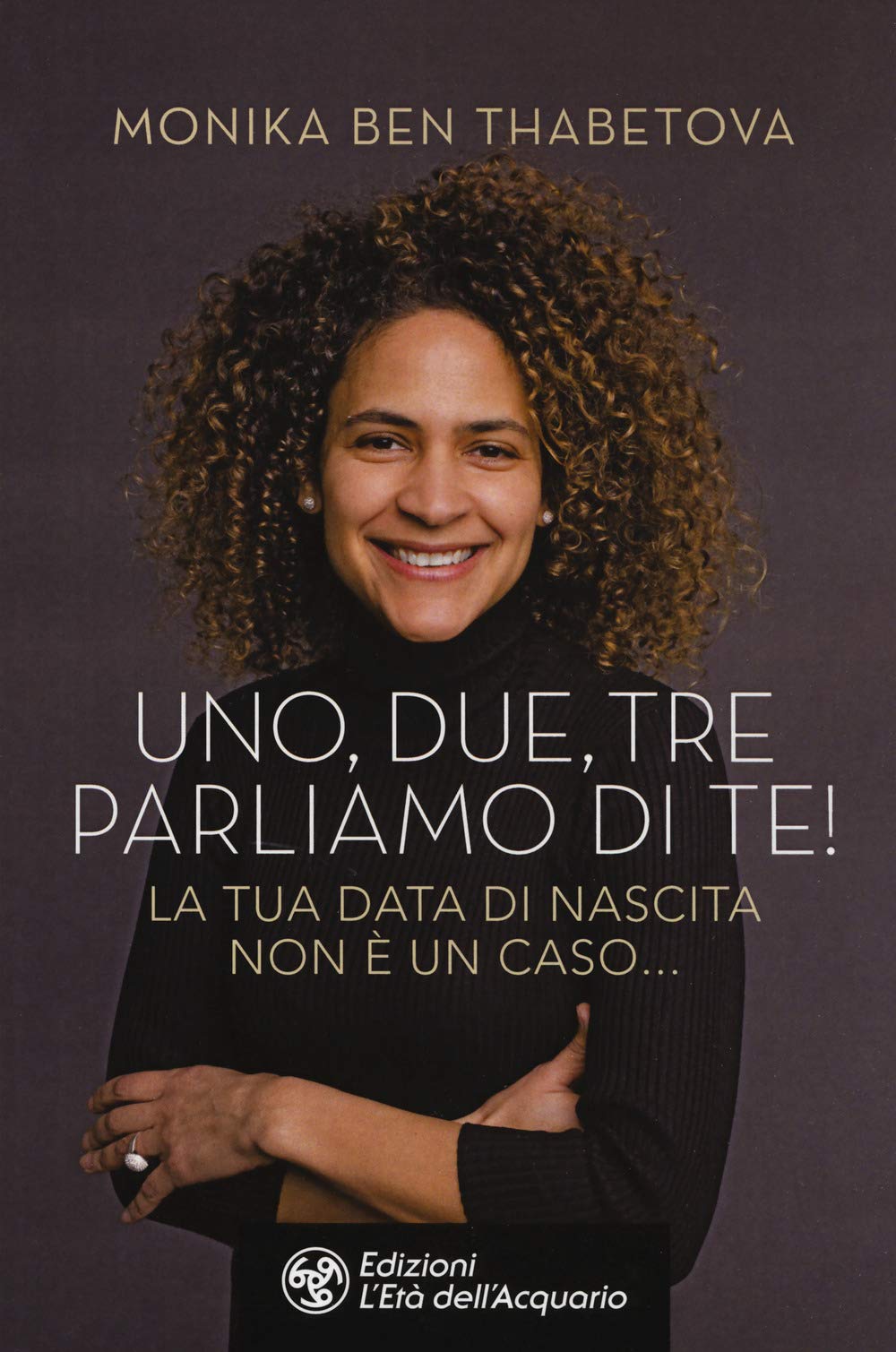 Uno, due, tre parliamo di te! La tua data di nascita non è un caso... book
