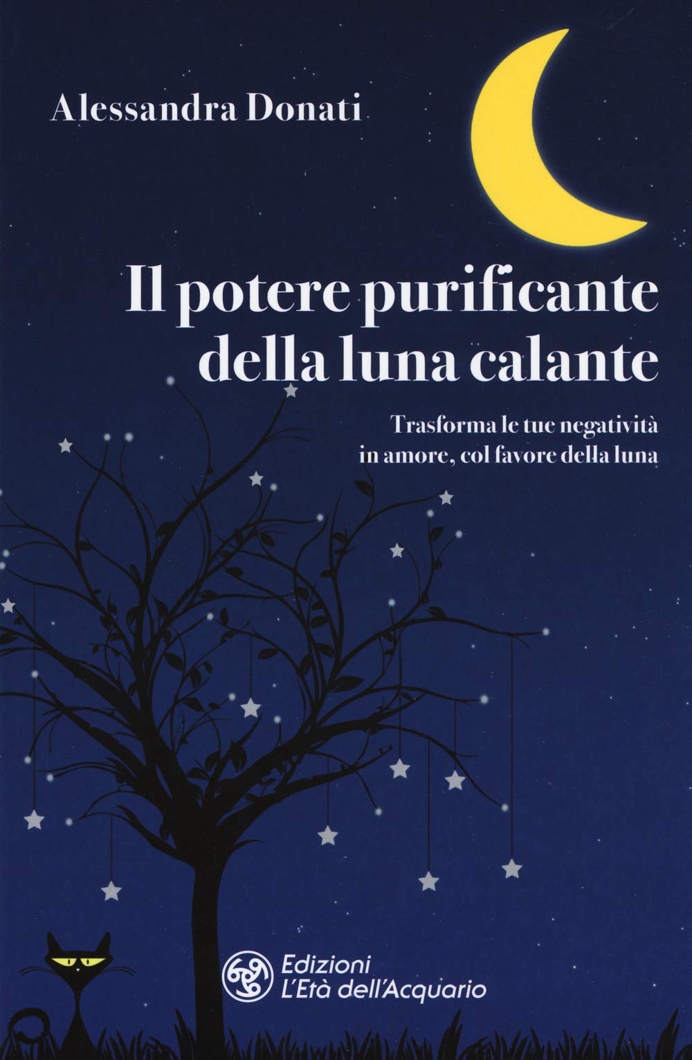 Il potere purificante della luna calante. Trasforma le tue negatività in amore, col favore della luna book