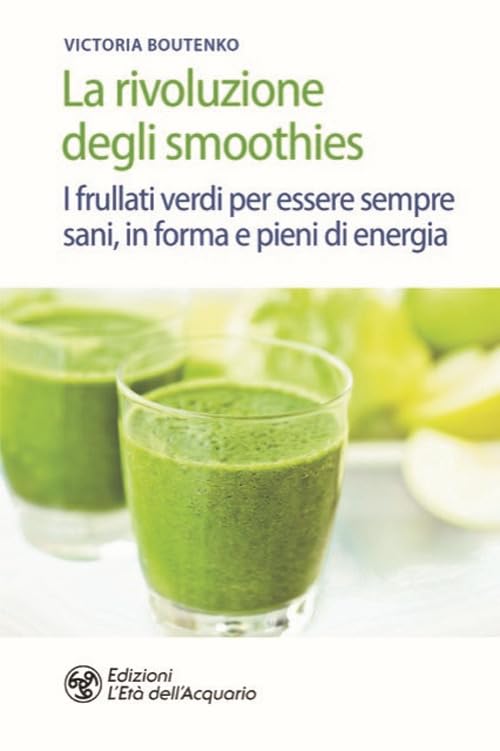 La rivoluzione degli smoothies. I frullati verdi per essere sempre sani, in forma e pieni di energia (Salute&benessere) Leisure, Home & Garden