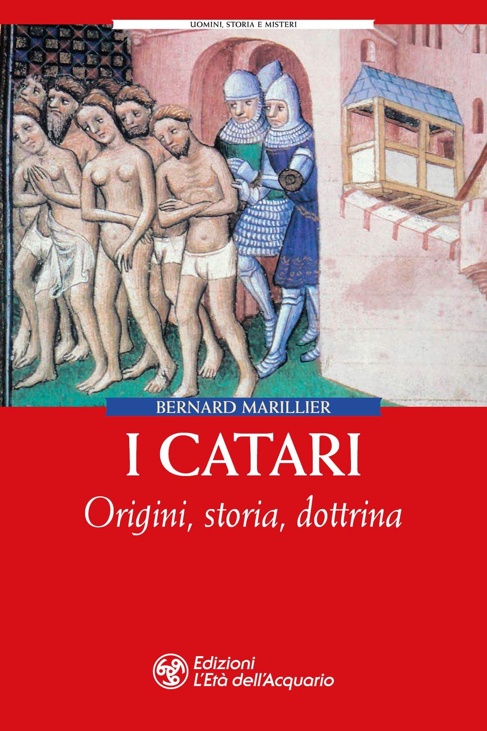I Catari. Origini, Storia, Dottrina Religion & Esotericism
