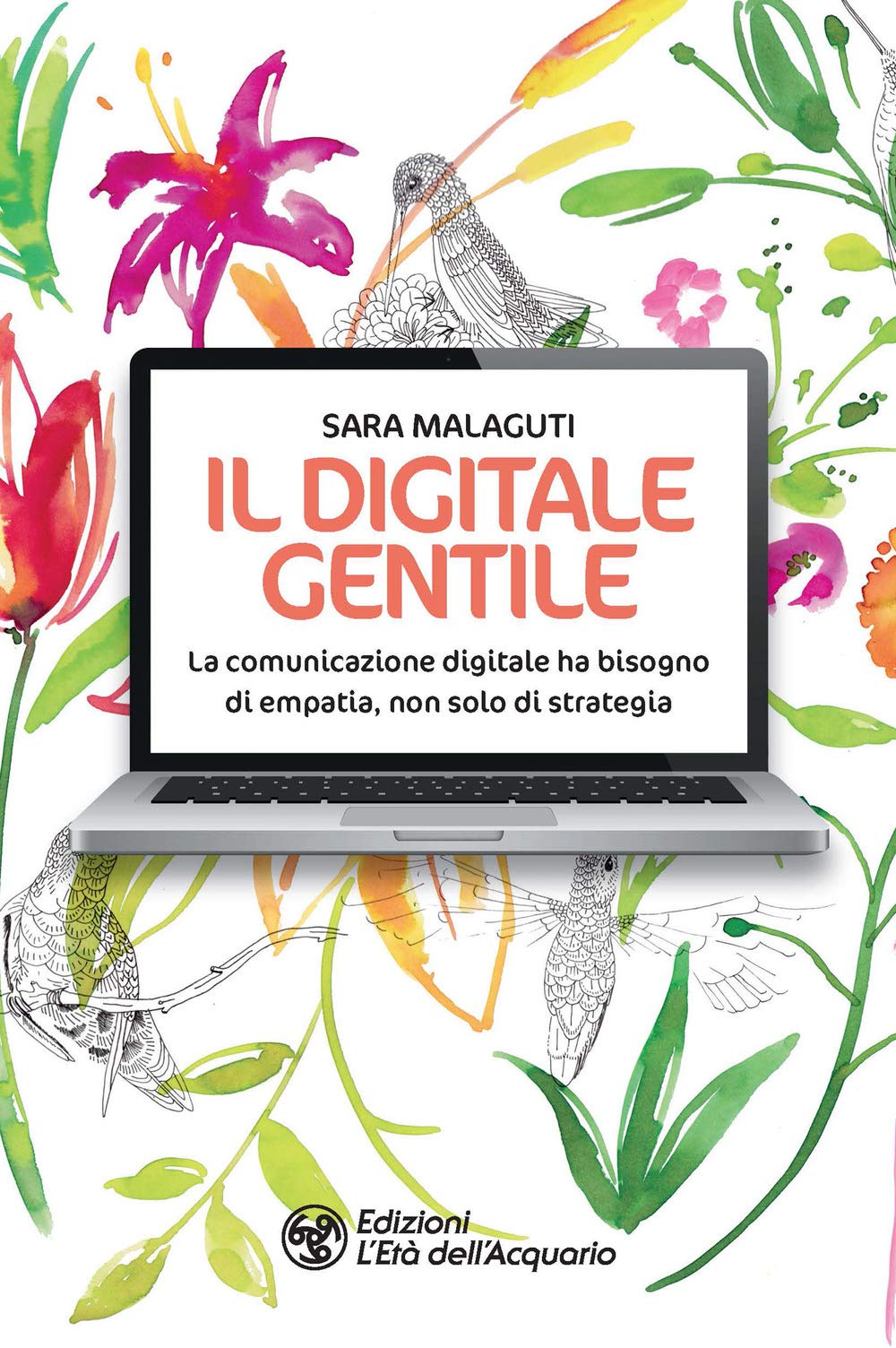 Il digitale gentile. La comunicazione digitale ha bisogno di empatia, non solo di strategia book