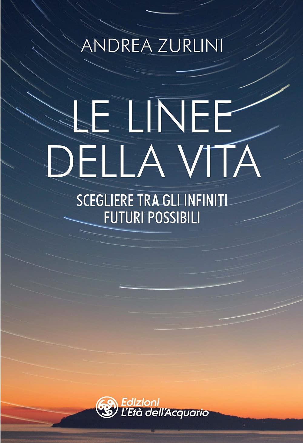 Le linee della vita. Scegliere tra gli infiniti futuri possibili (I libri della Nuova Era) Religion & Esotericism