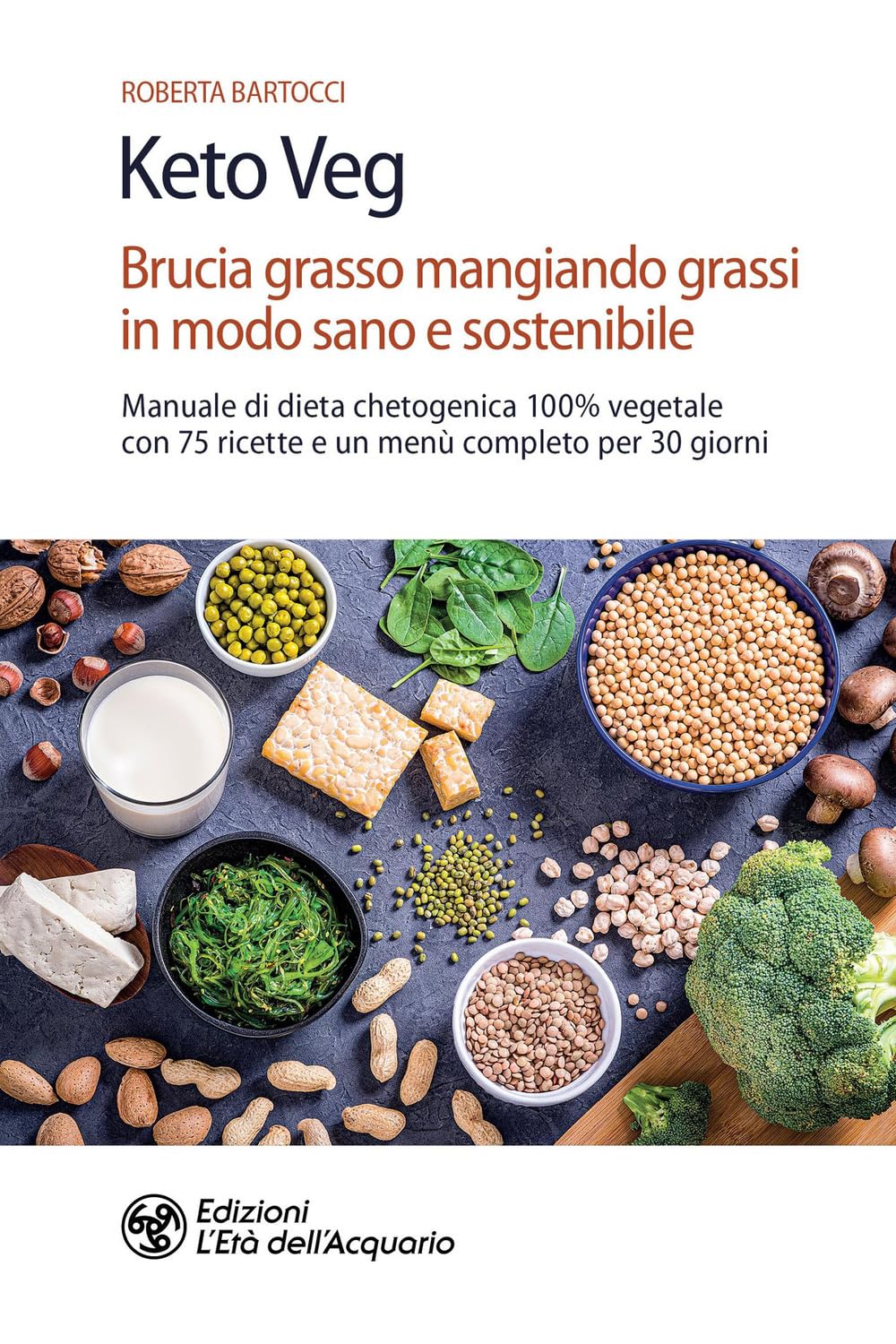 Keto veg. Brucia grasso mangiando grassi in modo sano e sostenibile. Manuale di dieta chetogenica 100% vegetale con 75 ricette e un menù completo per 30 giorni Cooking & Enjoying
