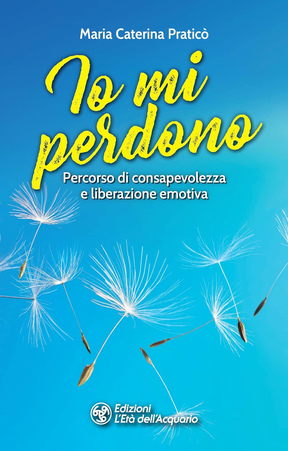 Io mi perdono. Percorso di consapevolezza e liberazione emotiva Books