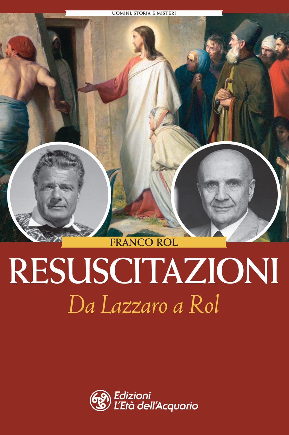 Resuscitazioni. Da Lazzaro a Rol (Uomini, storia e misteri) Religion & Esotericism