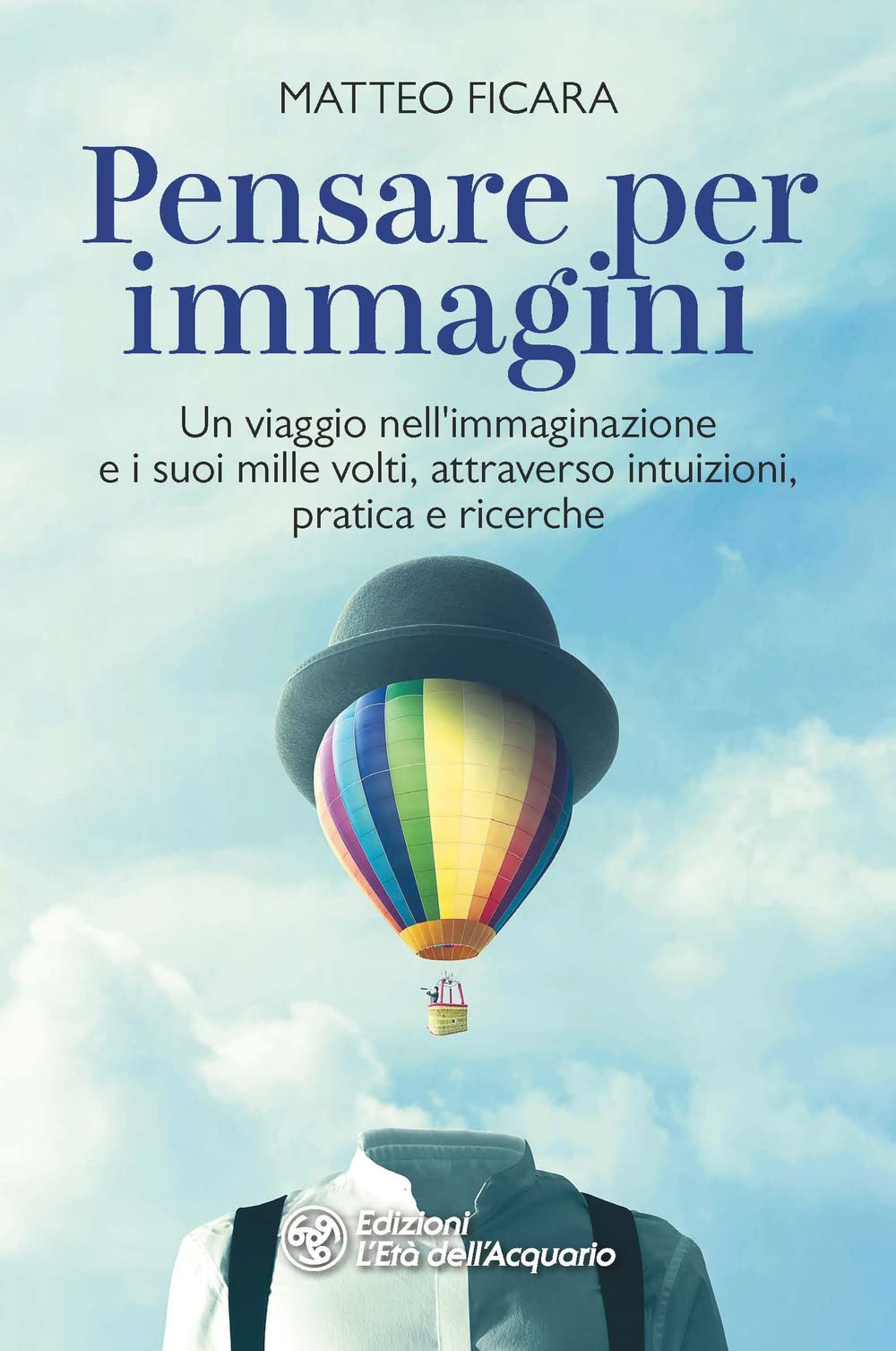 Pensare per immagini. Un viaggio nell’immaginazione e i suoi mille volti, attraverso intuizioni, pratica e ricerche book