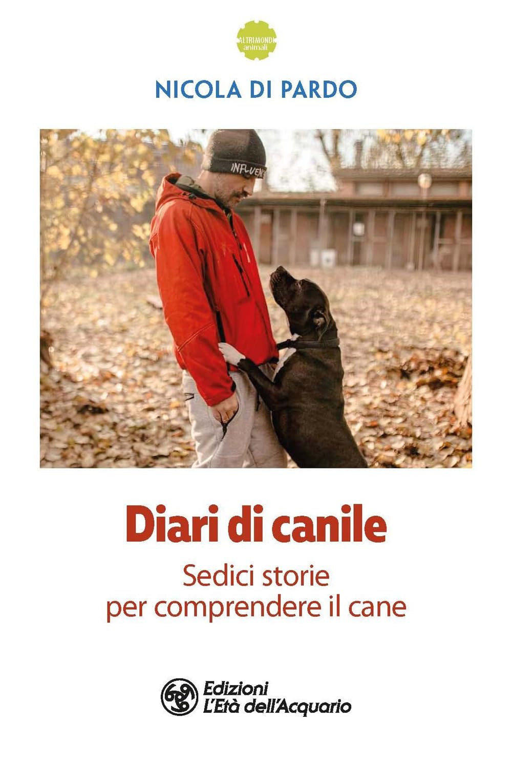Diari di canile. Sedici storie per comprendere il cane (Altrimondi) Essays & Short Stories