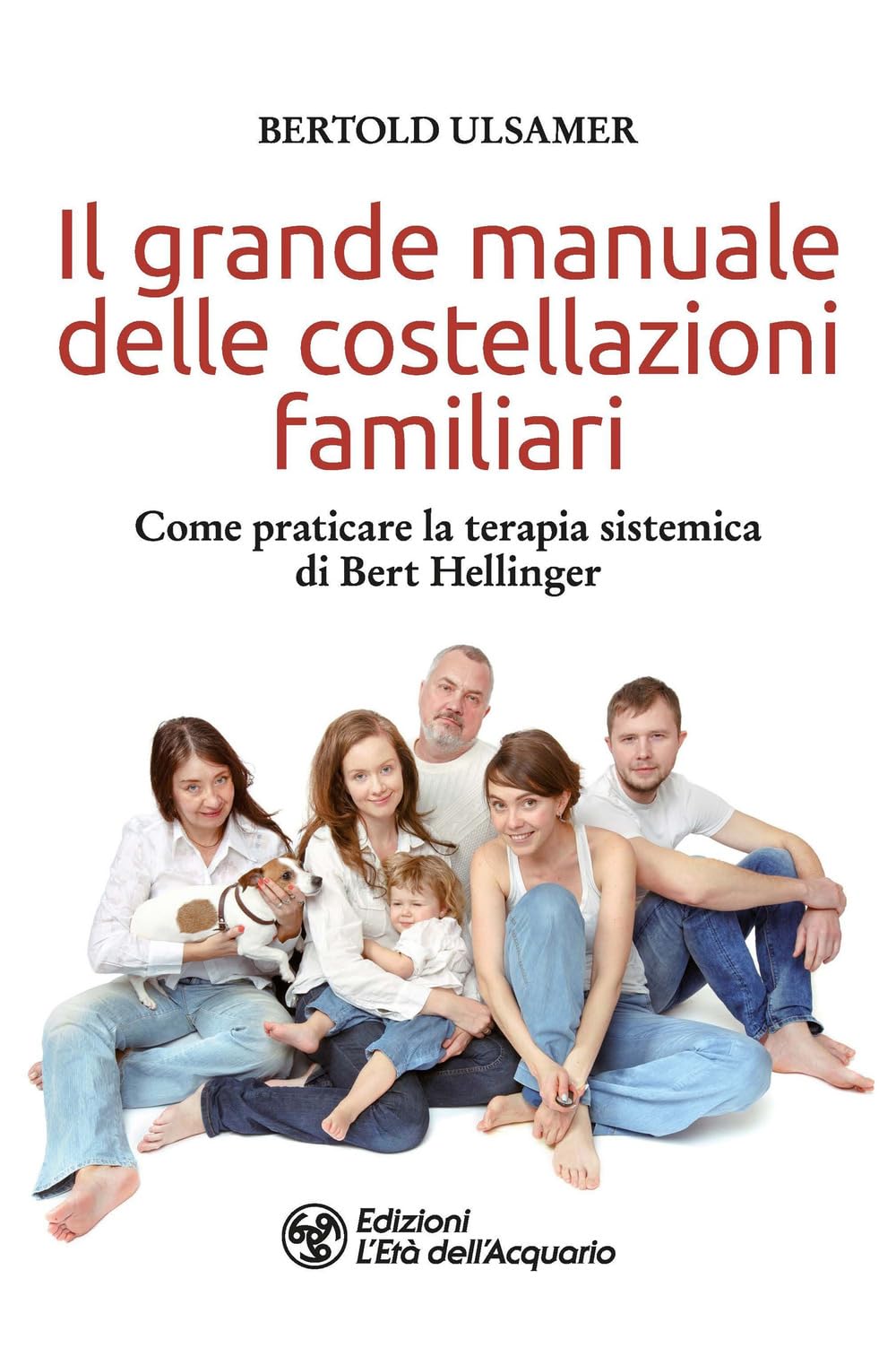 Il grande manuale delle costellazioni familiari. Come praticare la terapia sistemica di Bert Hellinger book