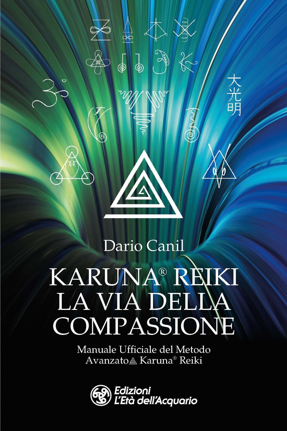 Karuna® Reiki: la via della compassione. Manuale ufficiale del metodo avanzato Karuna® Reiki Health, Nutrition & Fitness
