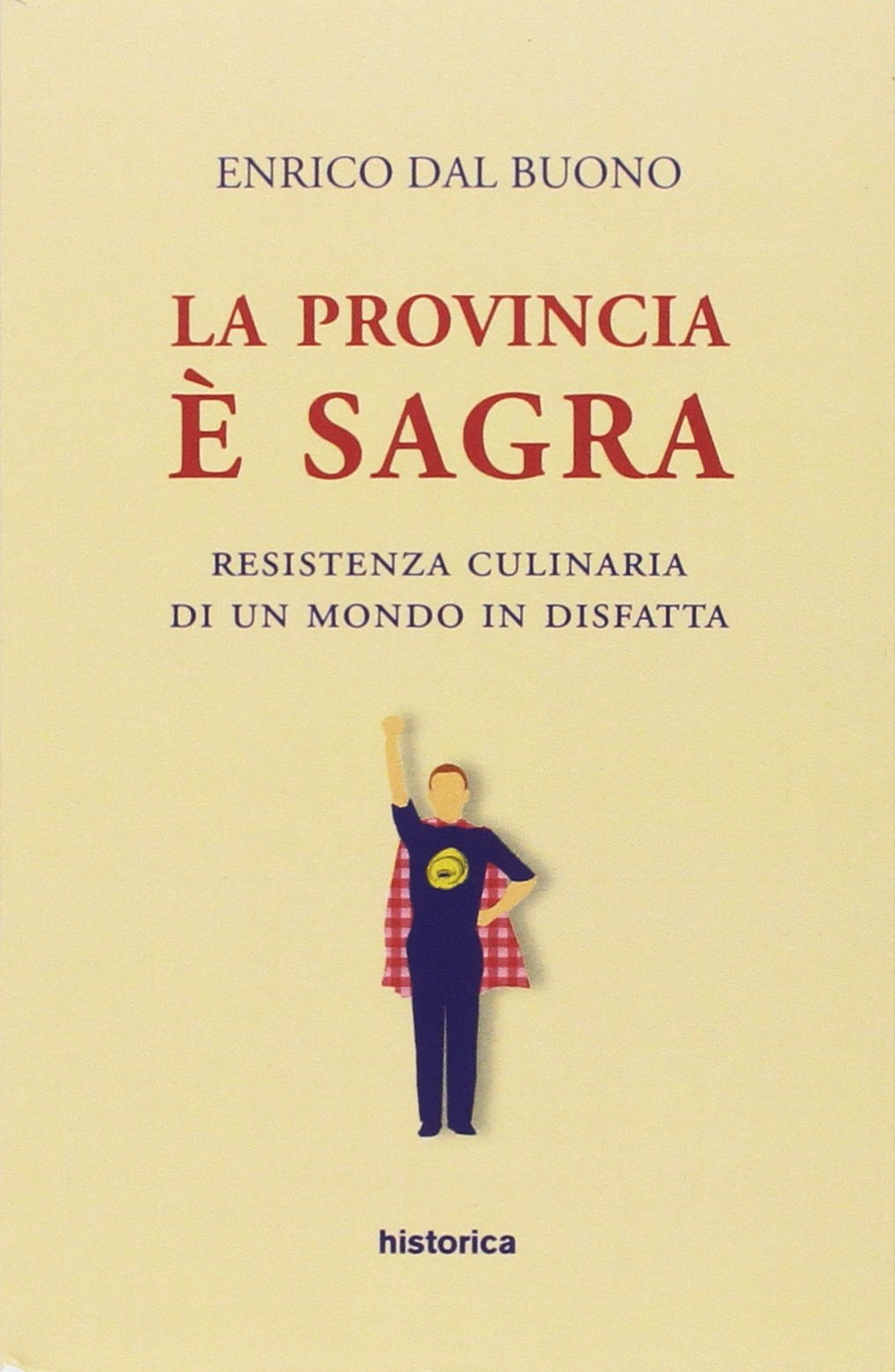 La provincia è sagra. Resistenza culinaria di un mondo in disfatta Books