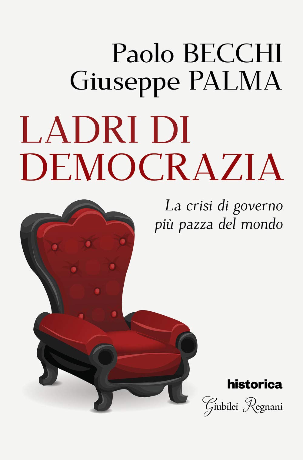 Ladri di democrazia. La crisi di governo più pazza del mondo Politics & History