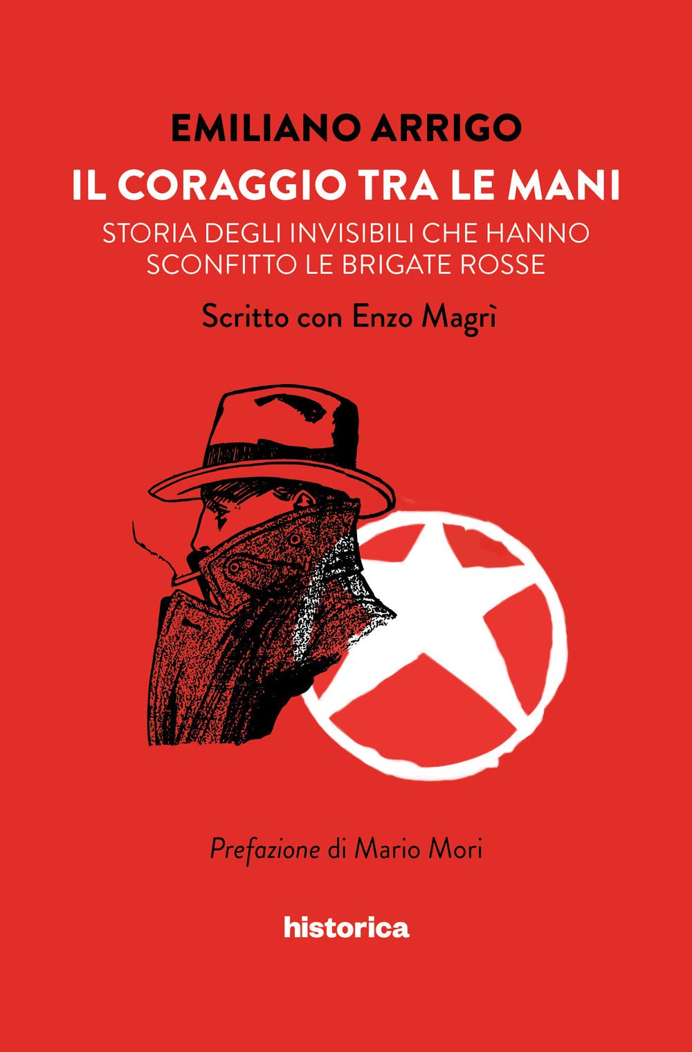 Il coraggio tra le mani. Storia degli invisibili che hanno sconfitto le Brigate Rosse book