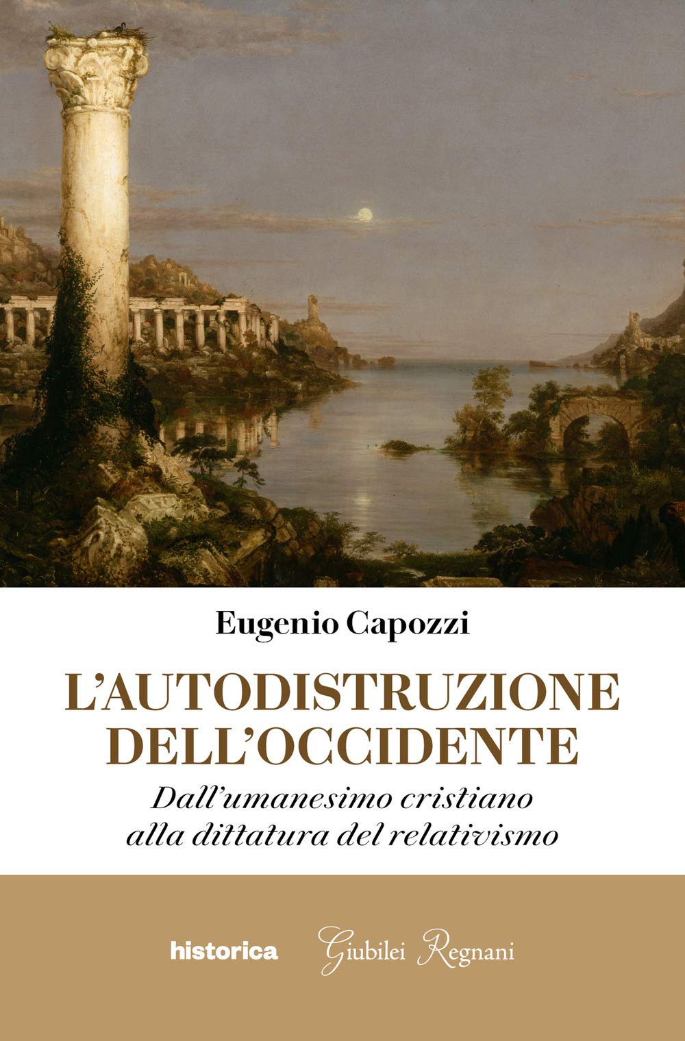 L'autodistruzione dell'Occidente. Dall'umanesimo cristiano alla dittatura del relativismo Politics & History