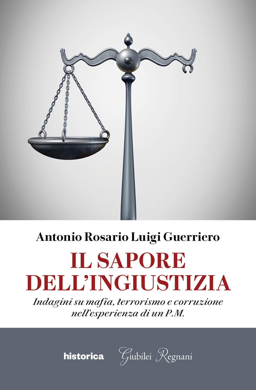 Il sapore dell'ingiustizia. Indagini su mafia, terrorismo e corruzione nell'esperienza di un P.M. book