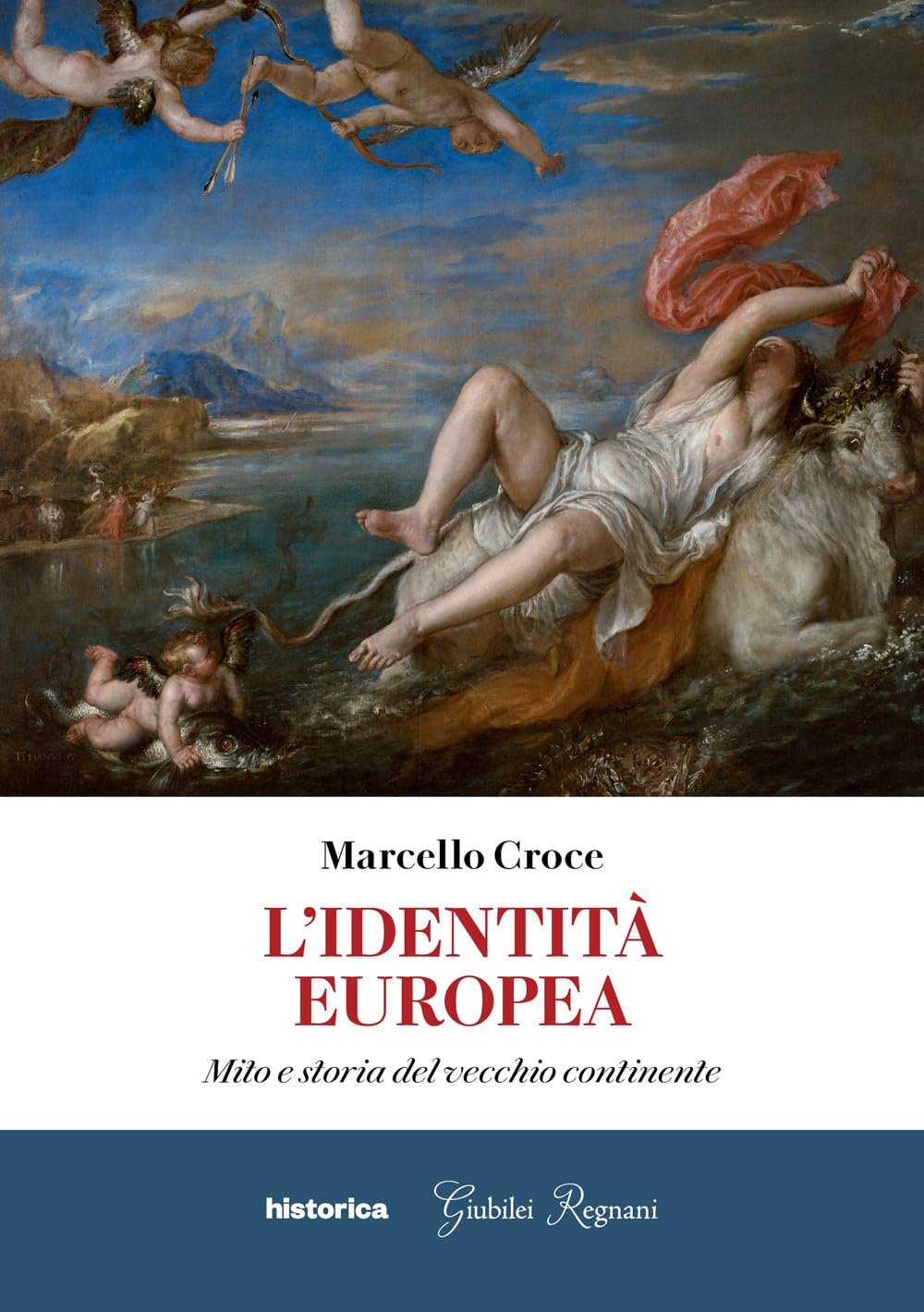 L'identità europea. Mito e storia del vecchio continente Politics & History