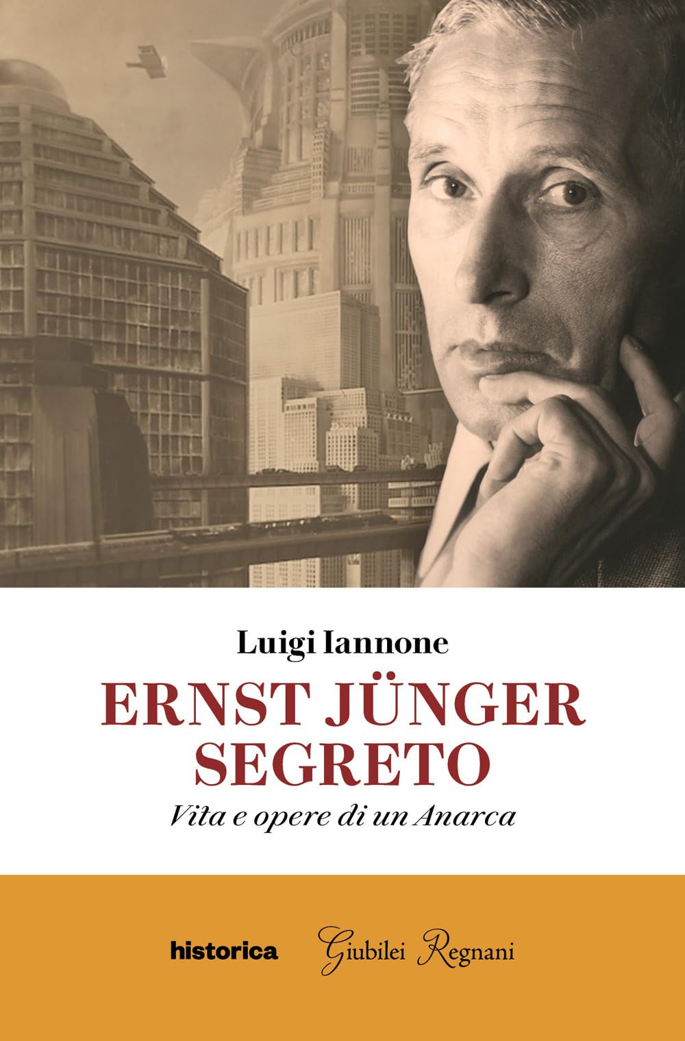 Ernst Jünger segreto. Vita e opere di un anarca Contemporary literature