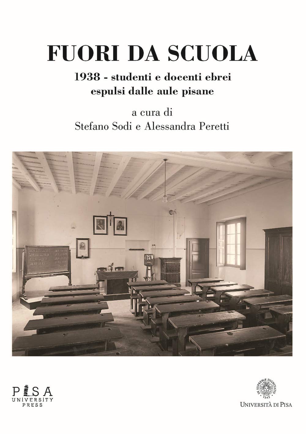 Fuori da scuola. 1938. Studenti e docenti ebrei espulsi dalle aule pisane book