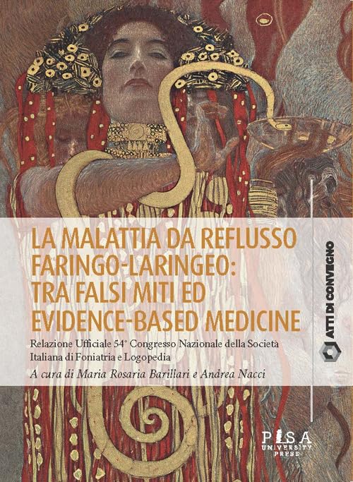 La malattia da reflusso faringo-laringeo: tra falsi miti ed evidence-based medicine. Relazione ufficiale 54º Congresso Nazionale della Società Italiana di Foniatria e Logopedia book