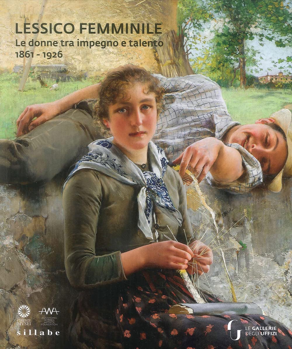 Lessico femminile. Le donne tra impegno e talento 1861-1926. Catalogo della mostra (Firenze, 7 marzo-26 maggio 2019). Ediz. a colori (Firenze musei, Band 1) Books