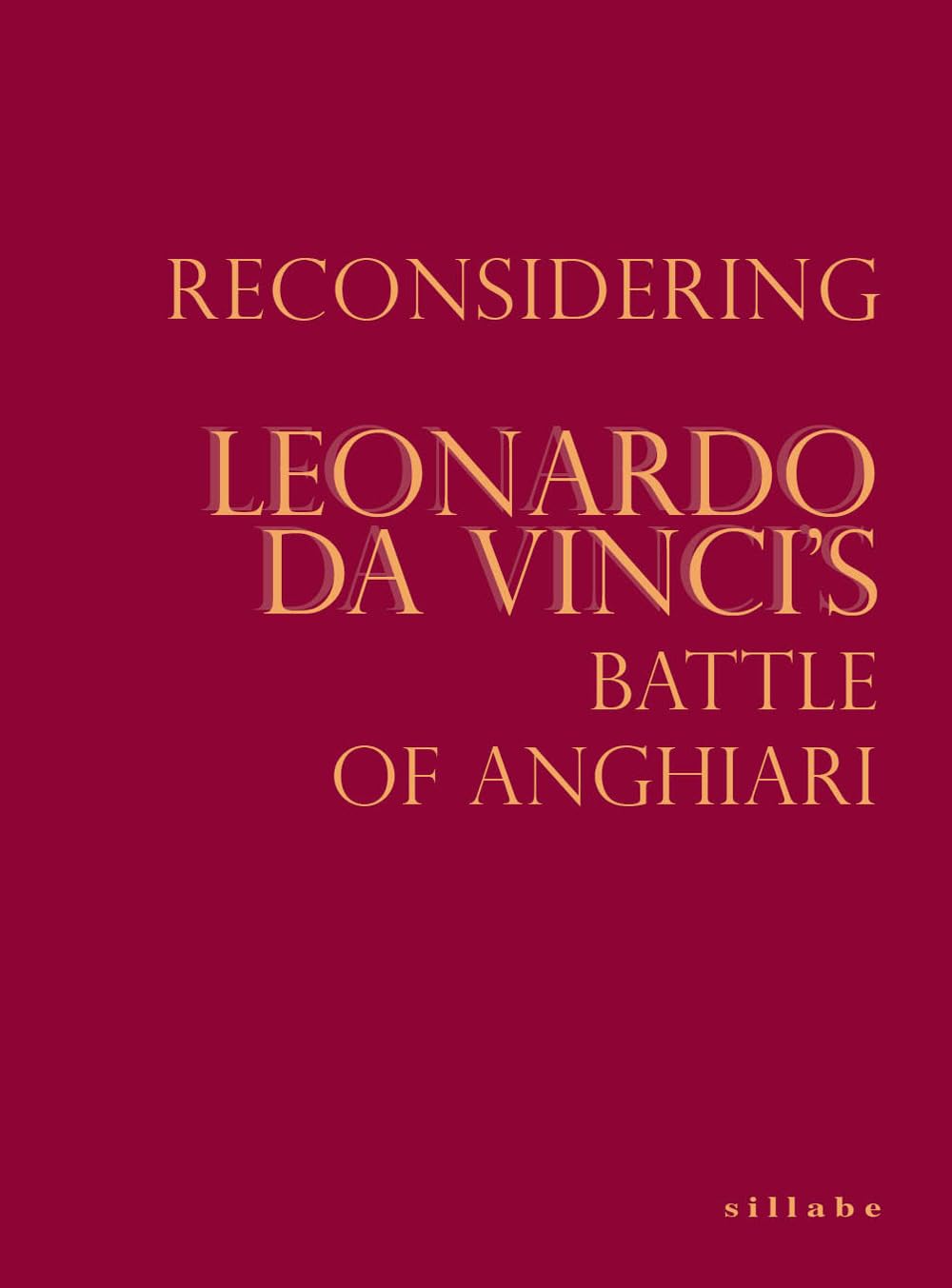 Reconsidering Leonardo da Vinci's Battle of Anghiari Film, Art & Culture