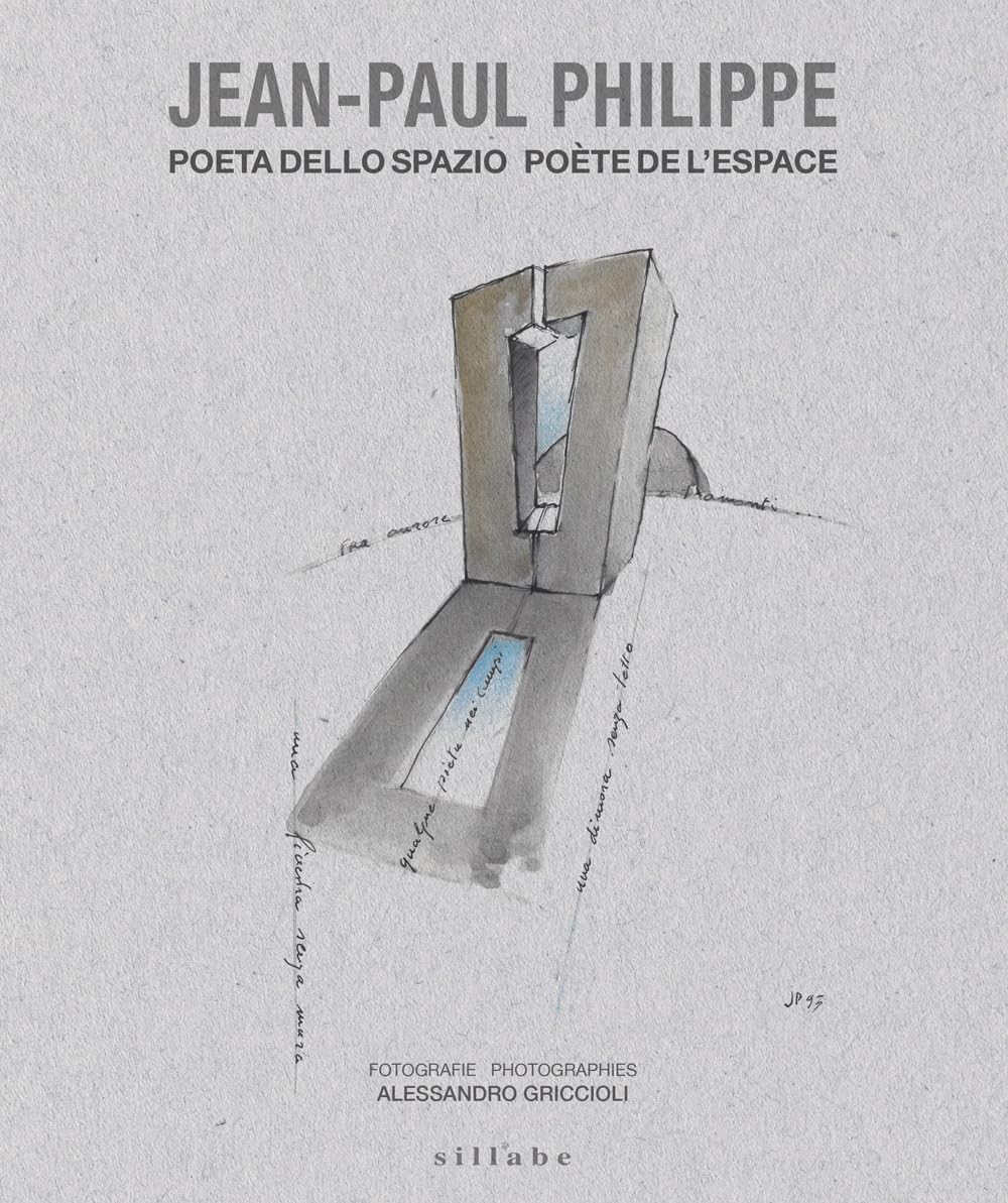 Jean-Paul Philippe. Poeta dello spazio-Poète de l'espace. Ediz. illustrata Film, Art & Culture