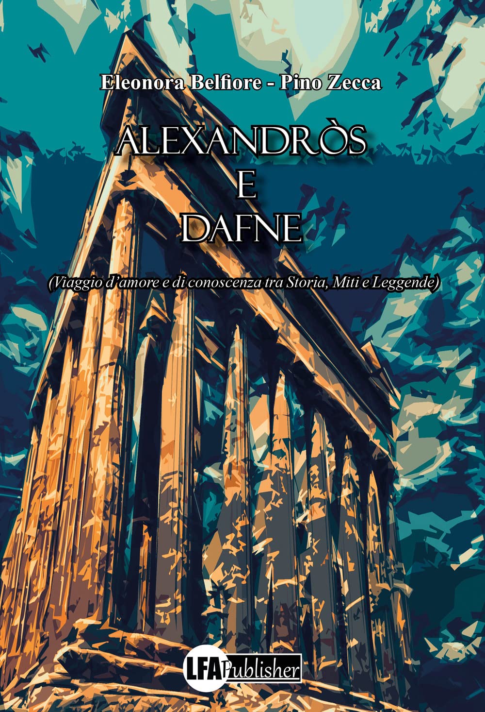 Alexandròs e Dafne. (Viaggio d'amore e di conoscenza tra storia, miti e leggende) book