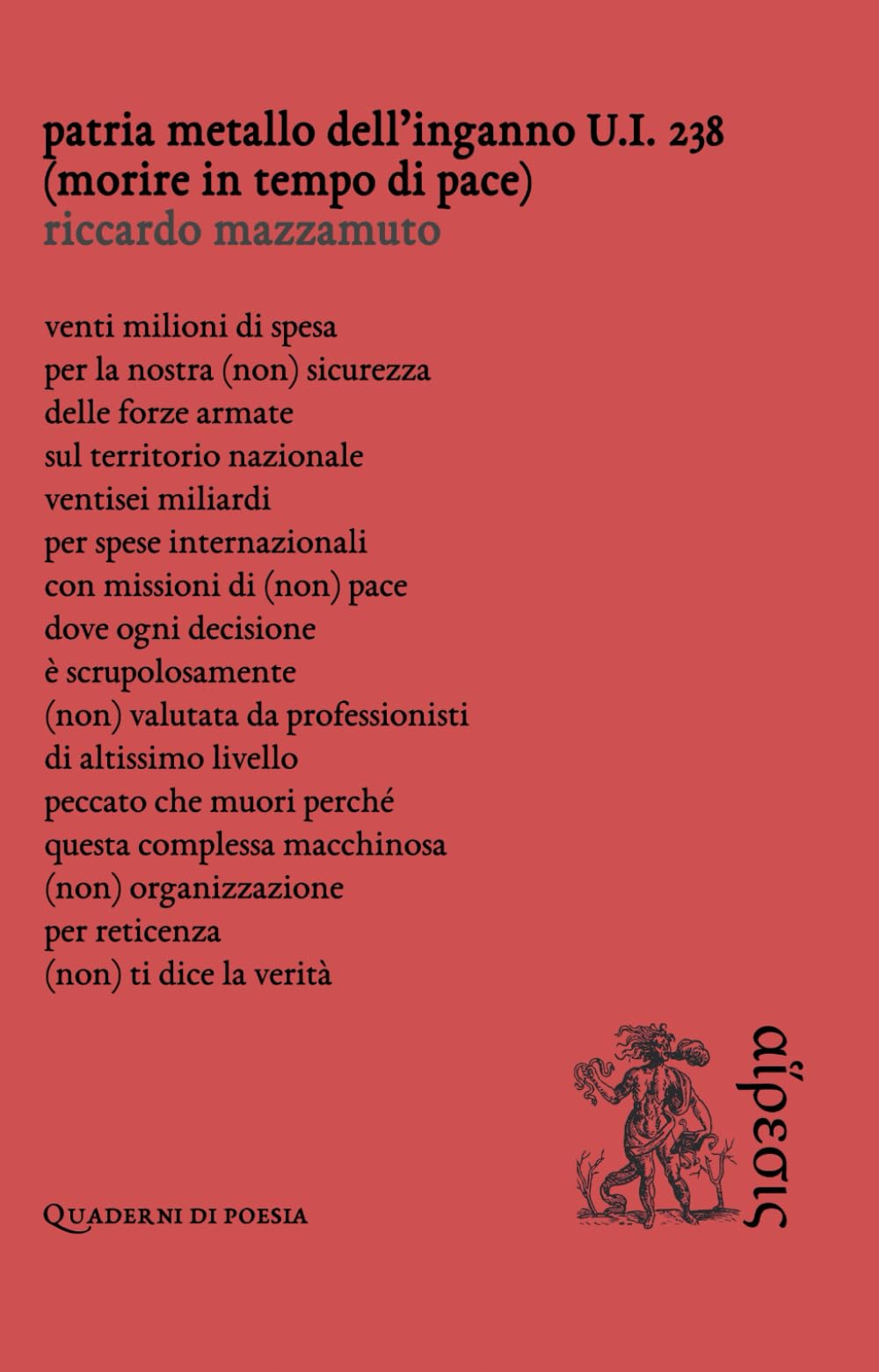 Patria metallo dell’inganno U.I. 238: (morire in tempo di pace) (Quaderni di poesia) Poetry