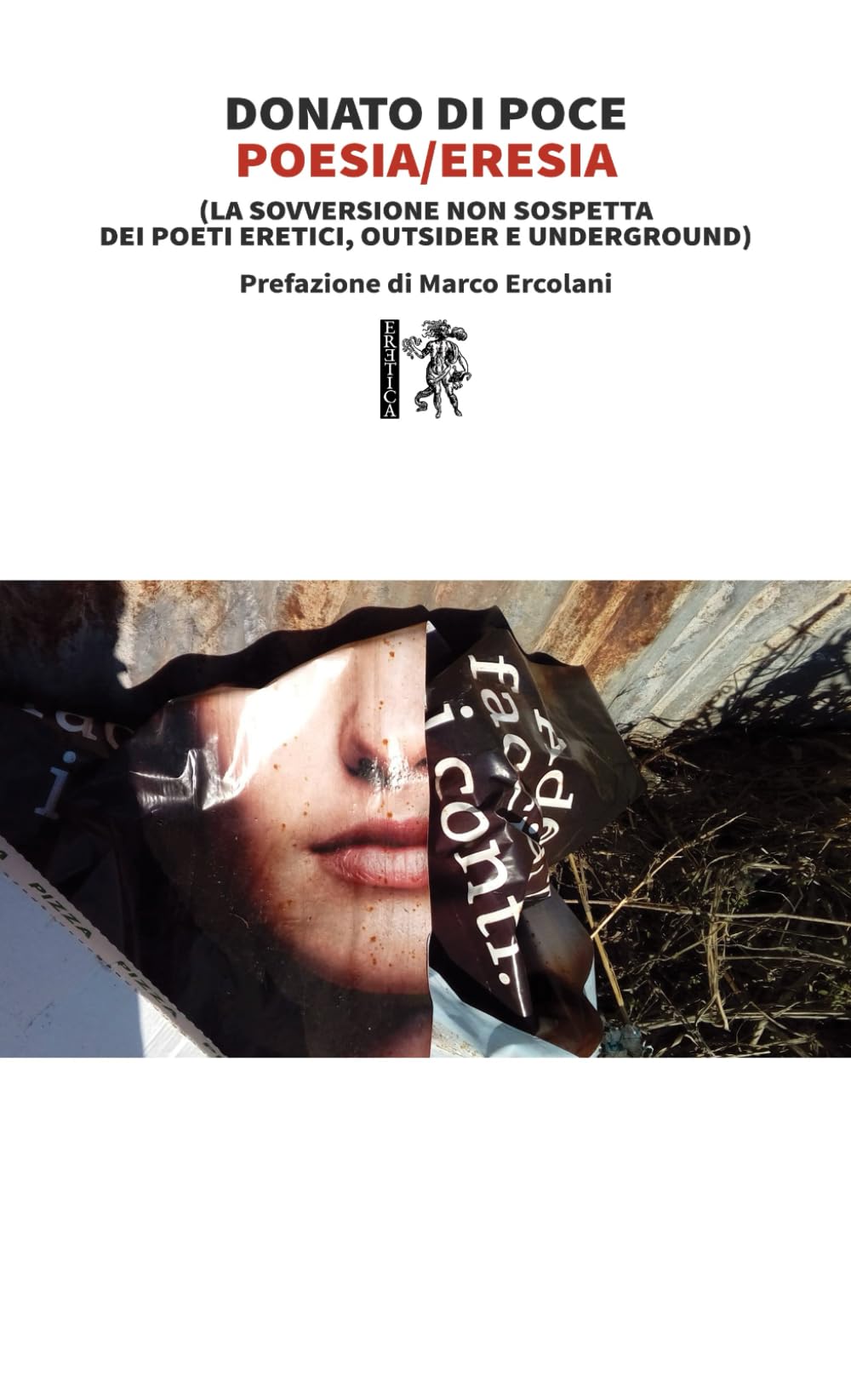 Poesia/eresia. la sovversione non sospetta dei poeti eretici, outsider e underground Poetry