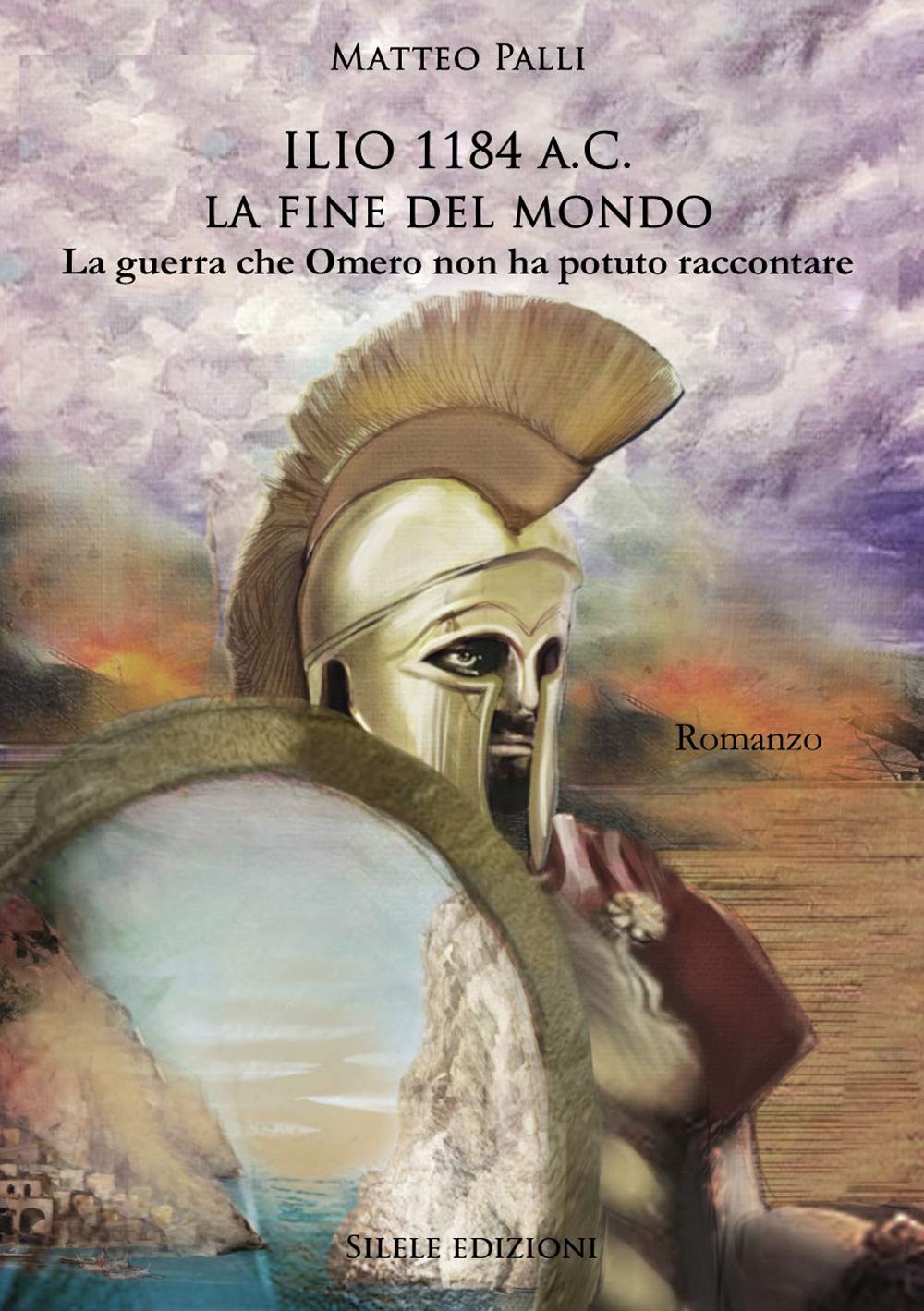 Ilio 1184 a.C. La fine del mondo. La guerra che Omero non ha potuto raccontare book