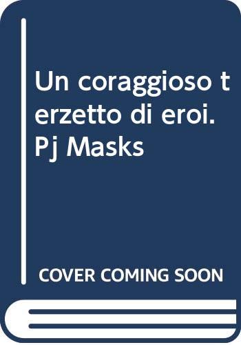 Un coraggioso terzetto di eroi. Pj Masks. Ediz. a colori. Con gadget book
