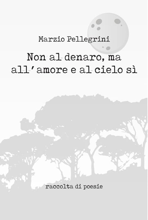 Non al denaro, ma all'amore e al cielo sì Poetry