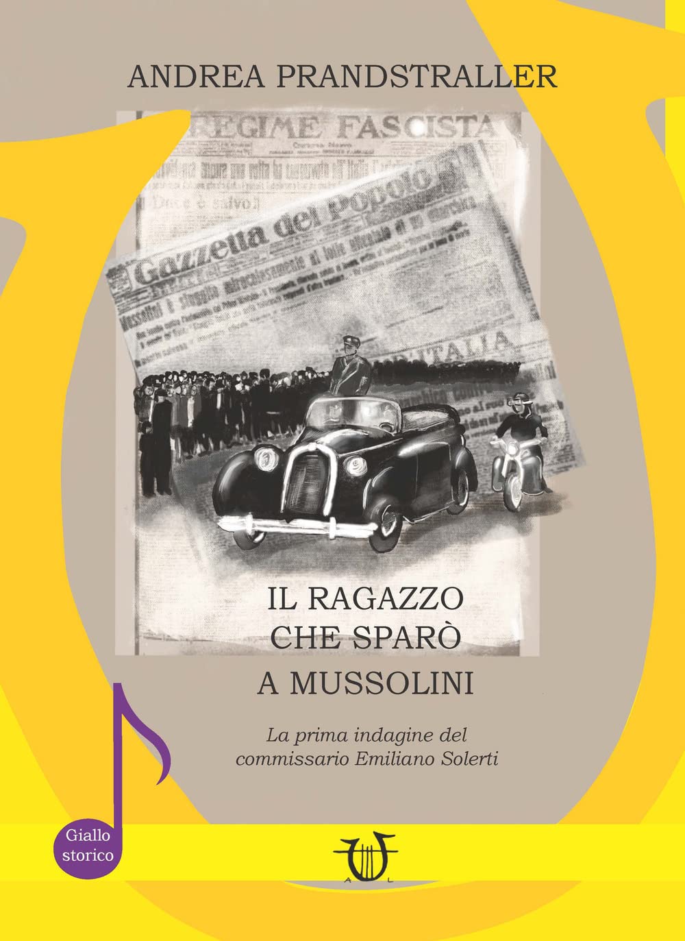 Il ragazzo che sparò a Mussolini. La prima indagine del commissario Emiliano Solerti Historical Fiction