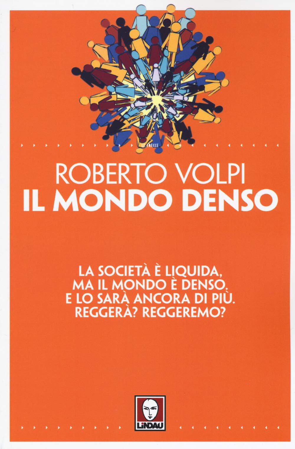 Roberto Volpi - Il Mondo Denso (1 BOOKS) (Le frecce) Social Sciences