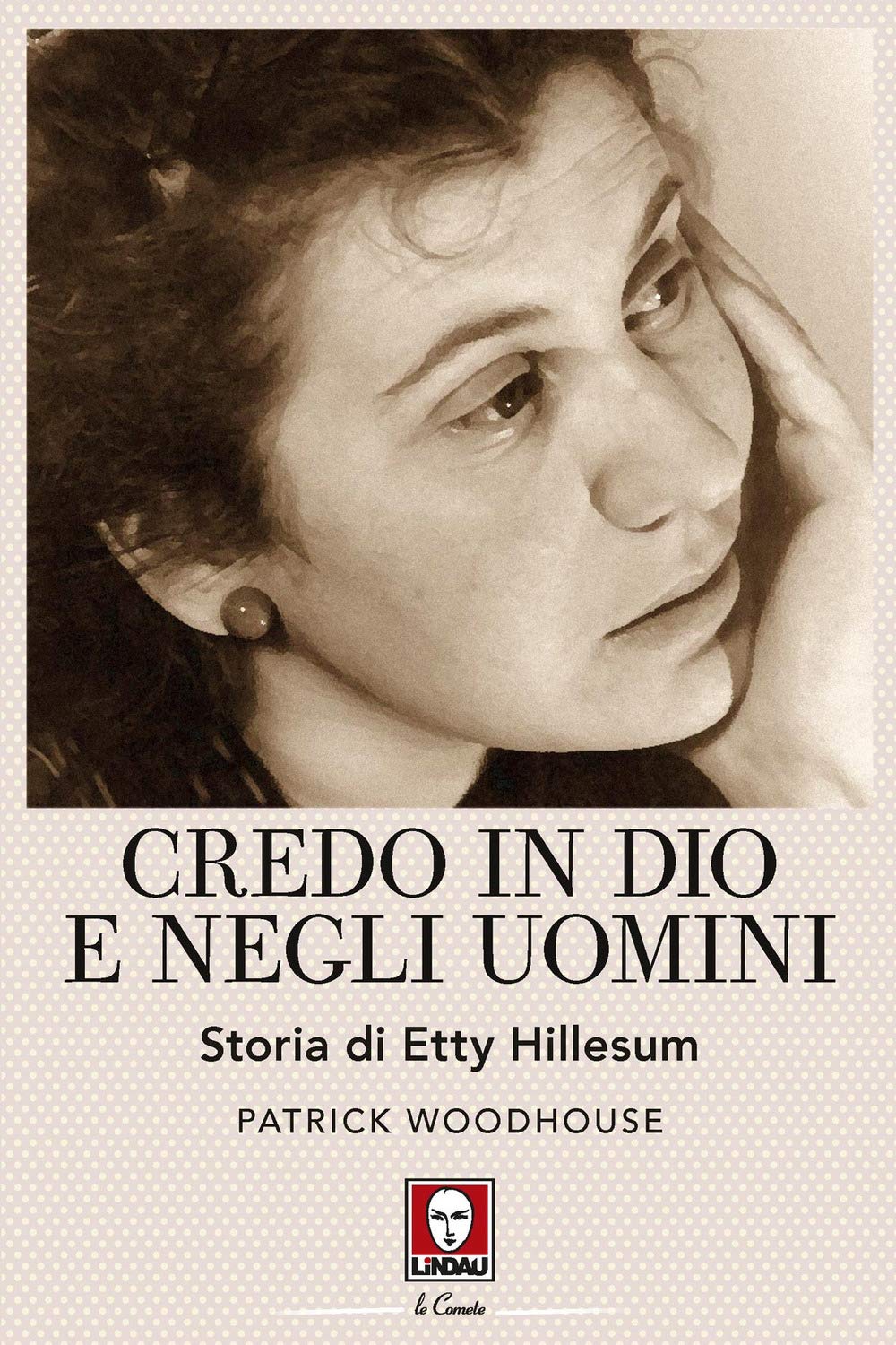 Credo in Dio e negli uomini. Storia di Etty Hillesum. Nuova ediz. book