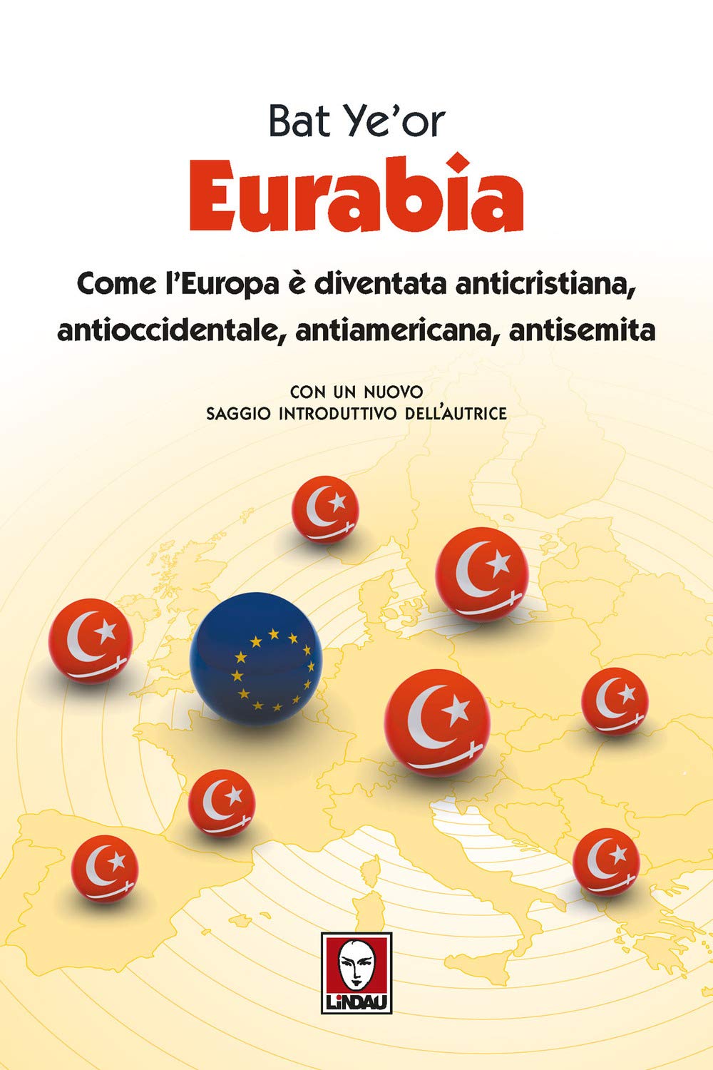 Eurabia. Come l'Europa è diventata anticristiana, antioccidentale, antiamericana, antisemita book