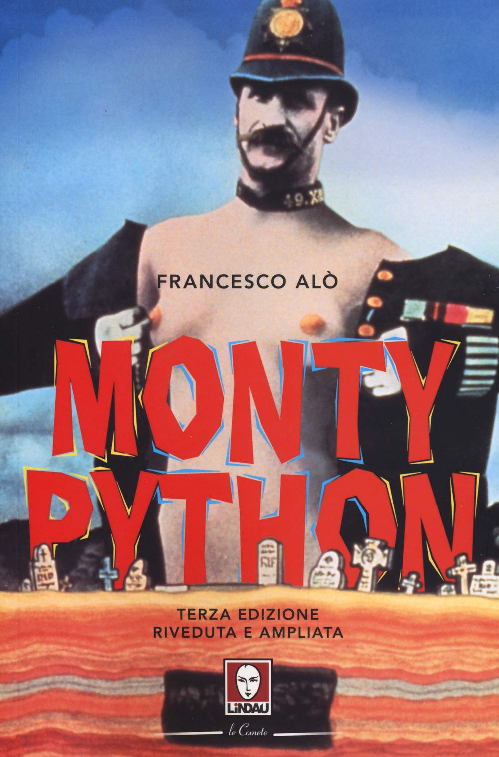 Monty Python. La storia, gli spettacoli, i film. Ediz. ampliata book