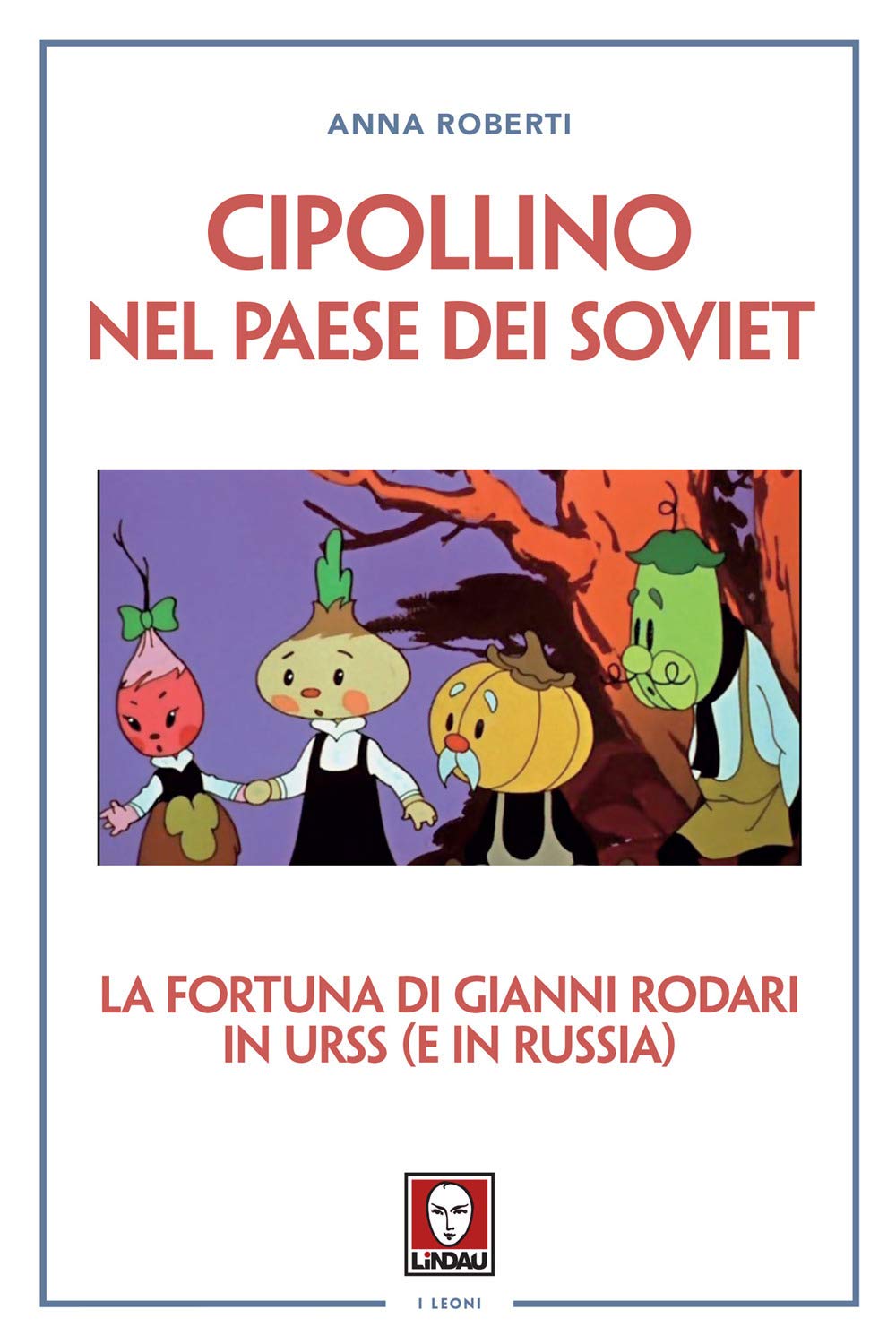 Cipollino nel Paese dei Soviet. La fortuna di Gianni Rodari in URSS (e in Russia) book
