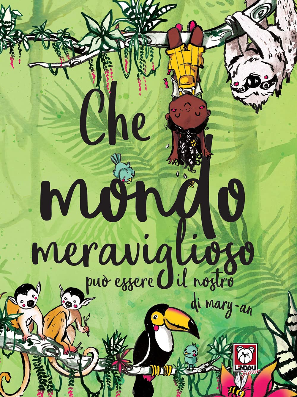 Che mondo meraviglioso può essere il nostro. Ediz. a colori book